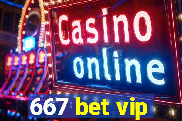 667 bet vip